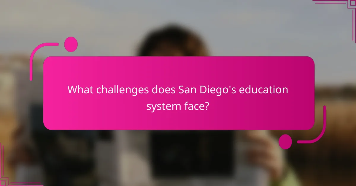 What challenges does San Diego's education system face?