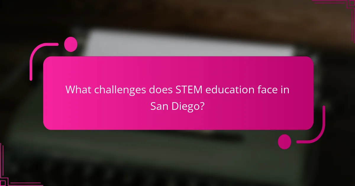 What challenges does STEM education face in San Diego?