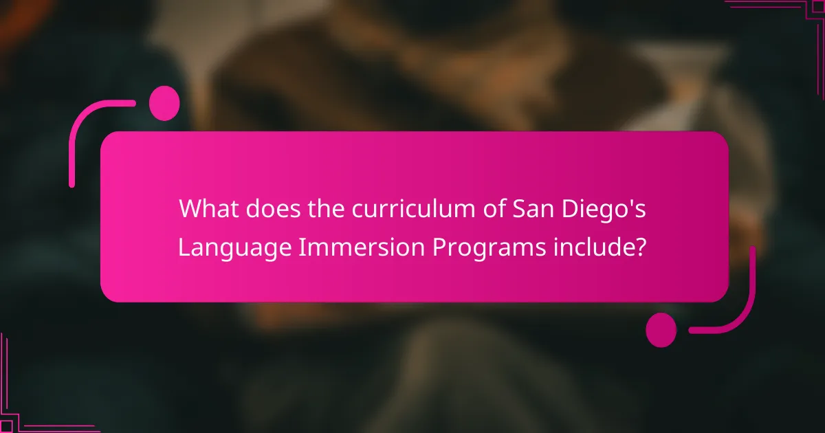 What does the curriculum of San Diego's Language Immersion Programs include?