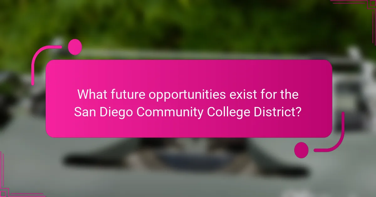 What future opportunities exist for the San Diego Community College District?