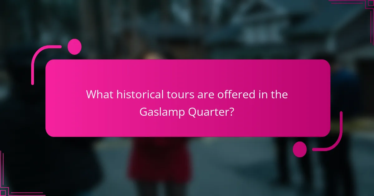 What historical tours are offered in the Gaslamp Quarter?