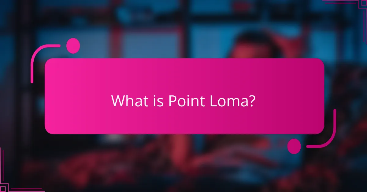 What is Point Loma?