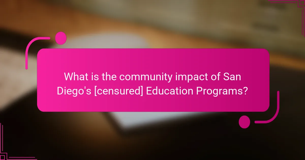 What is the community impact of San Diego's [censured] Education Programs?