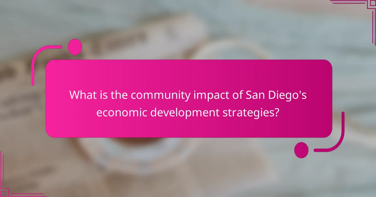 What is the community impact of San Diego's economic development strategies?