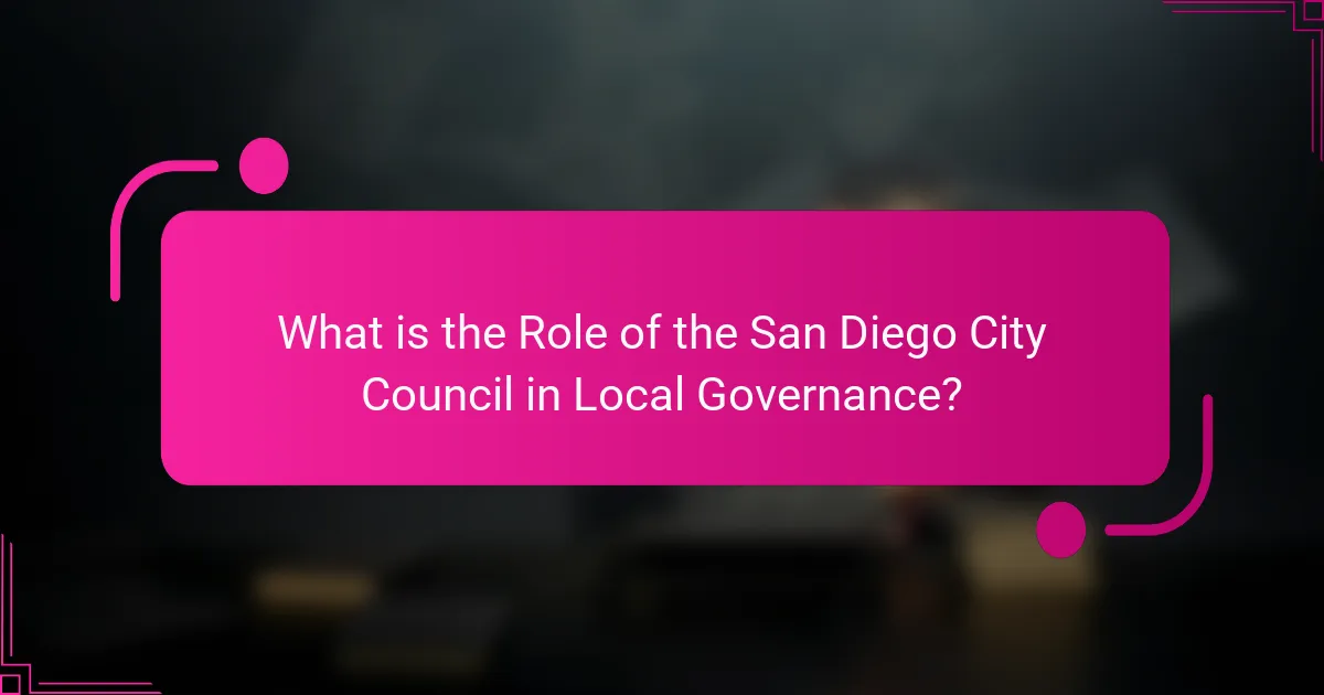 What is the Role of the San Diego City Council in Local Governance?