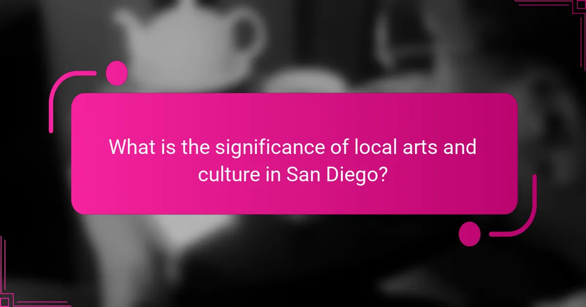 What is the significance of local arts and culture in San Diego?