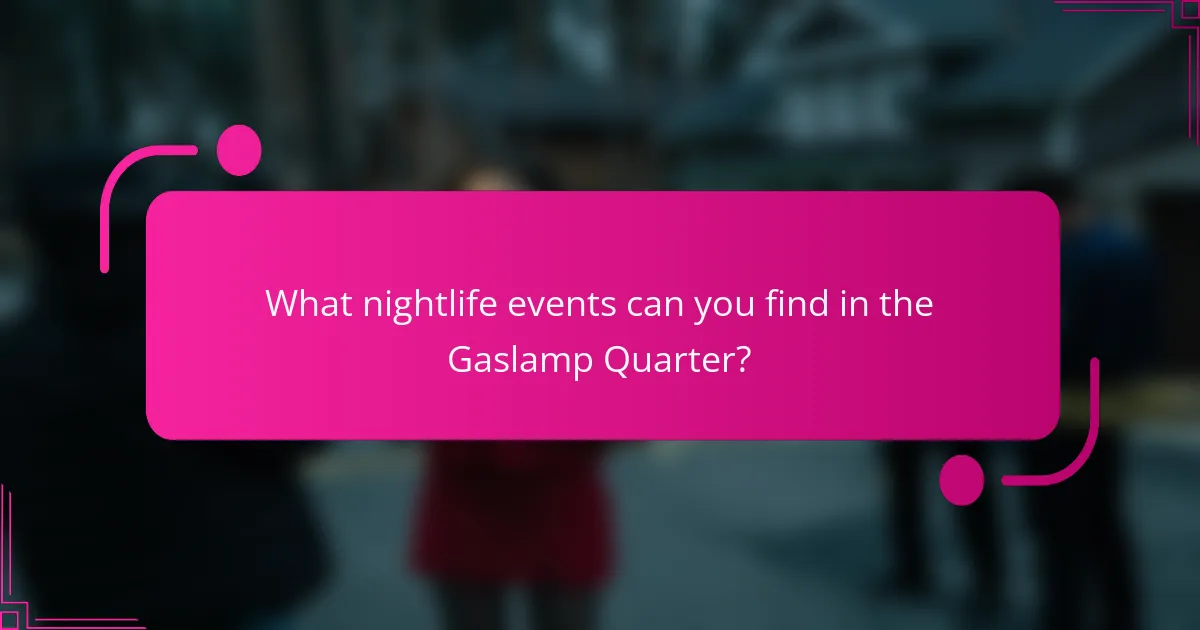 What nightlife events can you find in the Gaslamp Quarter?
