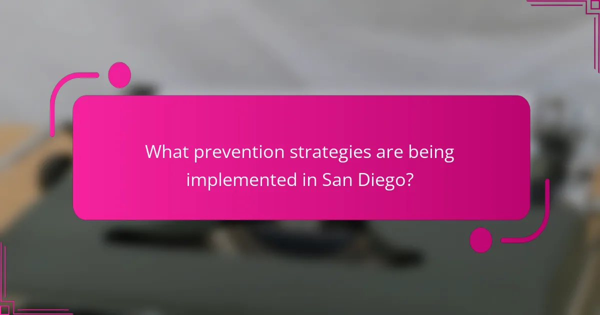What prevention strategies are being implemented in San Diego?