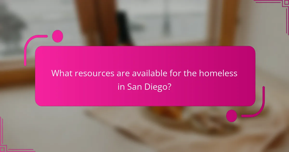 What resources are available for the homeless in San Diego?