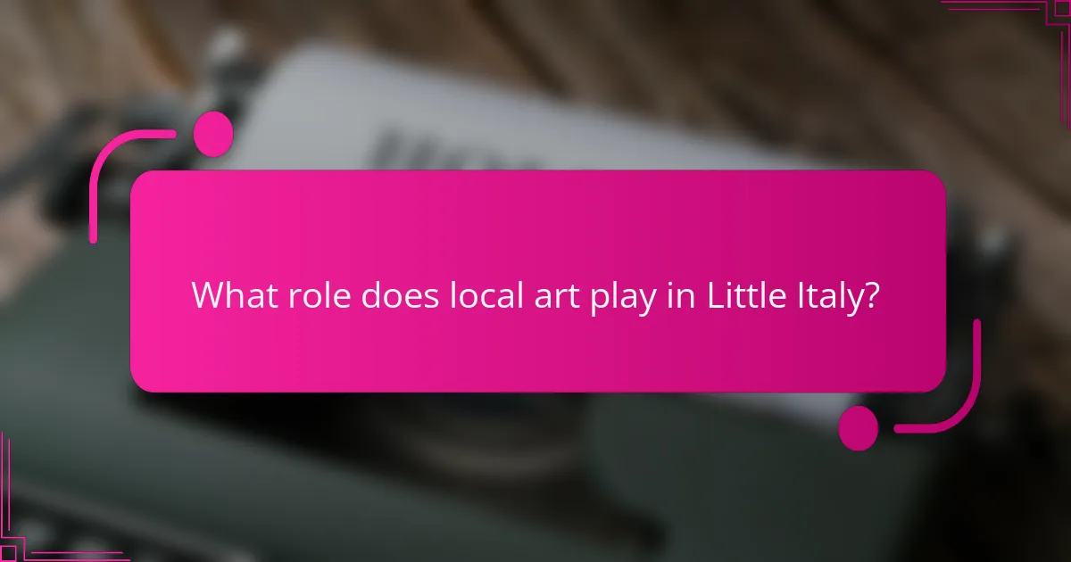 What role does local art play in Little Italy?