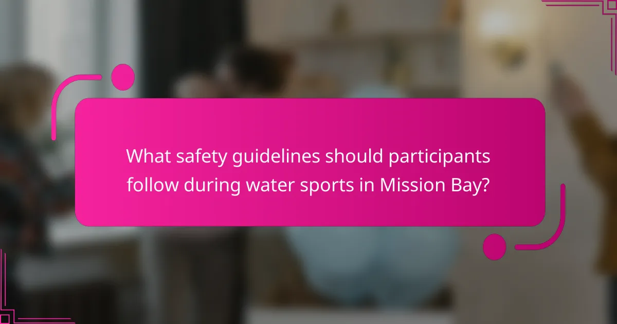 What safety guidelines should participants follow during water sports in Mission Bay?