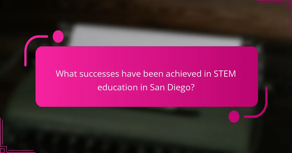 What successes have been achieved in STEM education in San Diego?