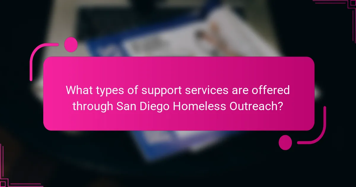 What types of support services are offered through San Diego Homeless Outreach?